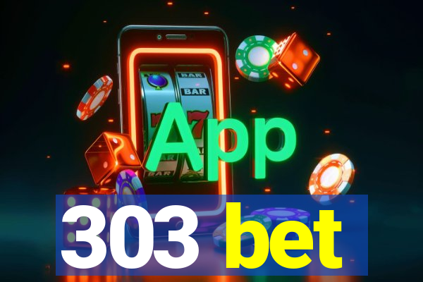 303 bet